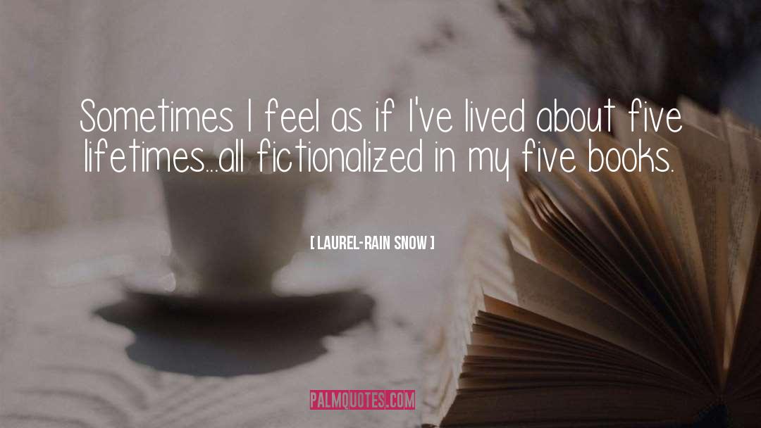 Lifetimes quotes by Laurel-Rain Snow