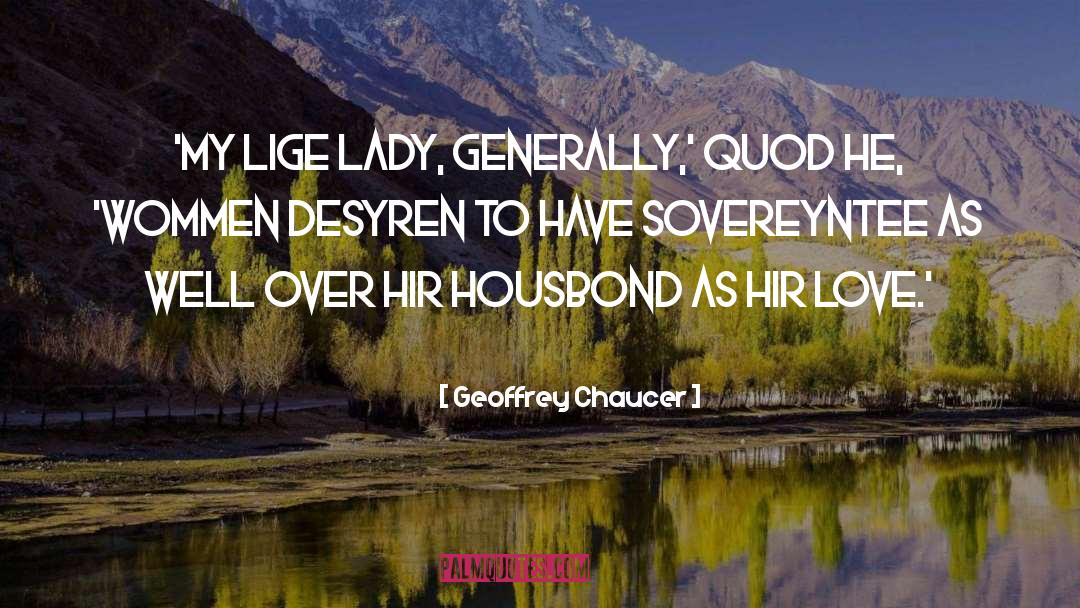 Lige quotes by Geoffrey Chaucer
