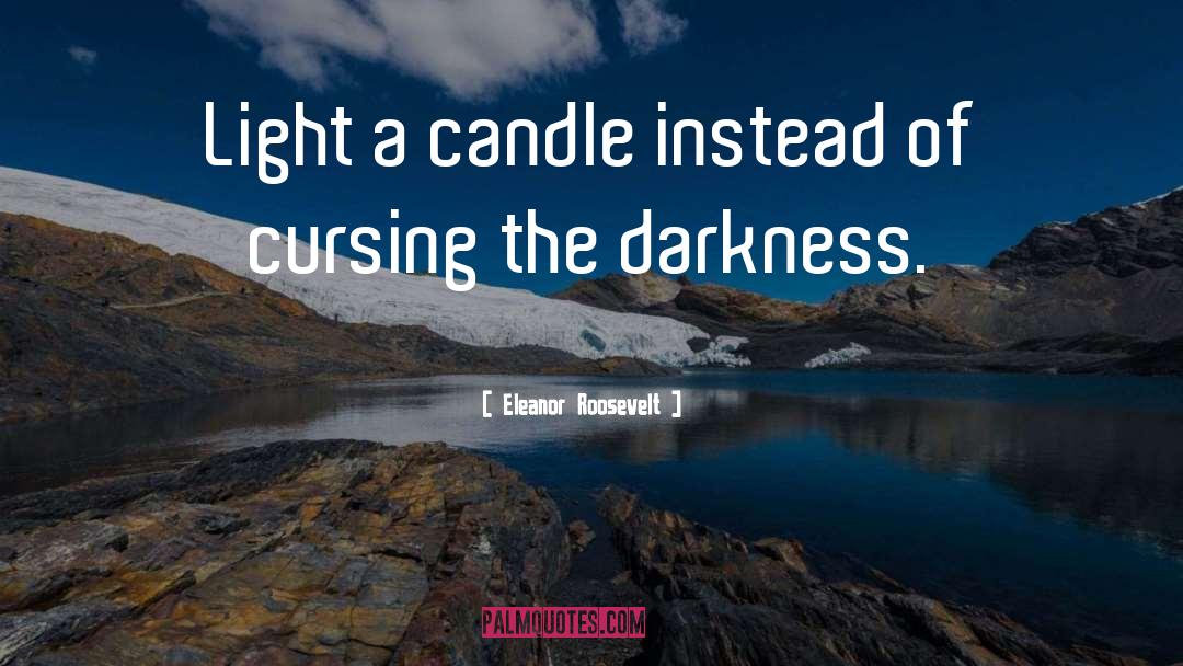 Light A Candle quotes by Eleanor Roosevelt