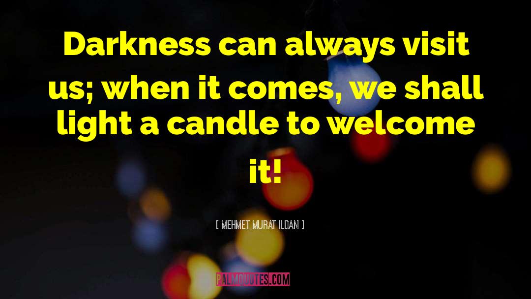 Light A Candle quotes by Mehmet Murat Ildan