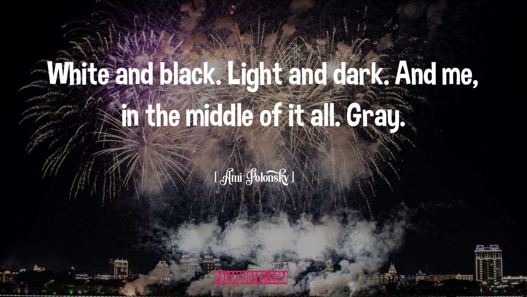 Light And Dark quotes by Ami Polonsky