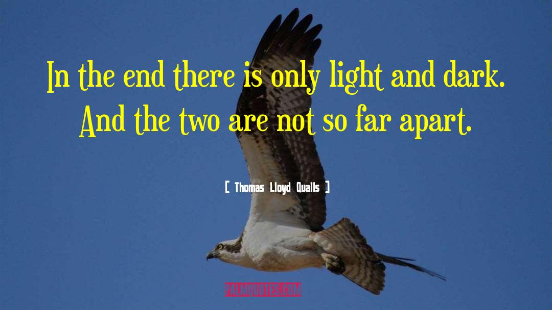 Light And Dark quotes by Thomas Lloyd Qualls