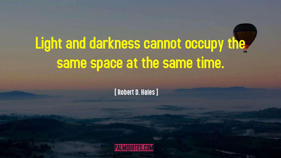 Light And Dark quotes by Robert D. Hales