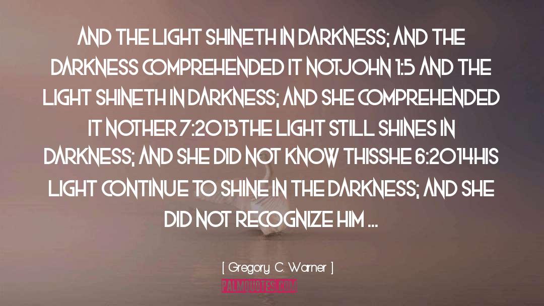 Light And Darkness quotes by Gregory C. Warner