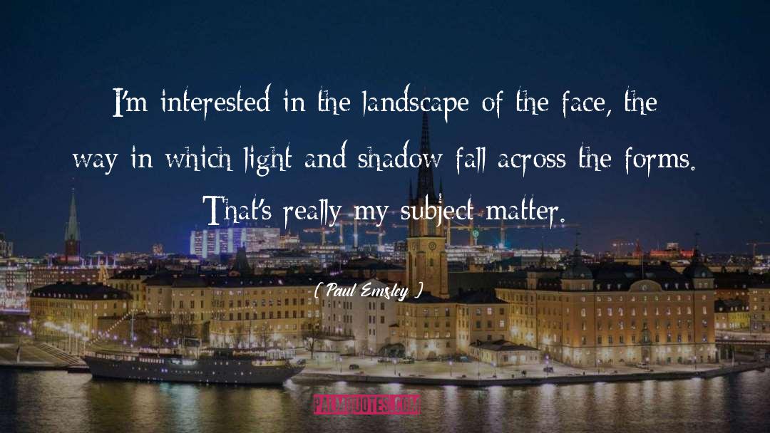 Light And Shadow quotes by Paul Emsley