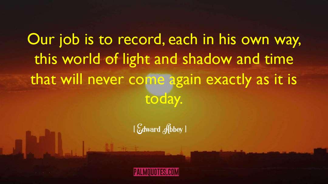 Light And Shadow quotes by Edward Abbey