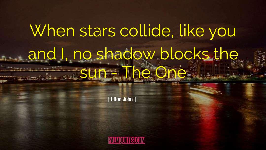 Light And Shadow quotes by Elton John