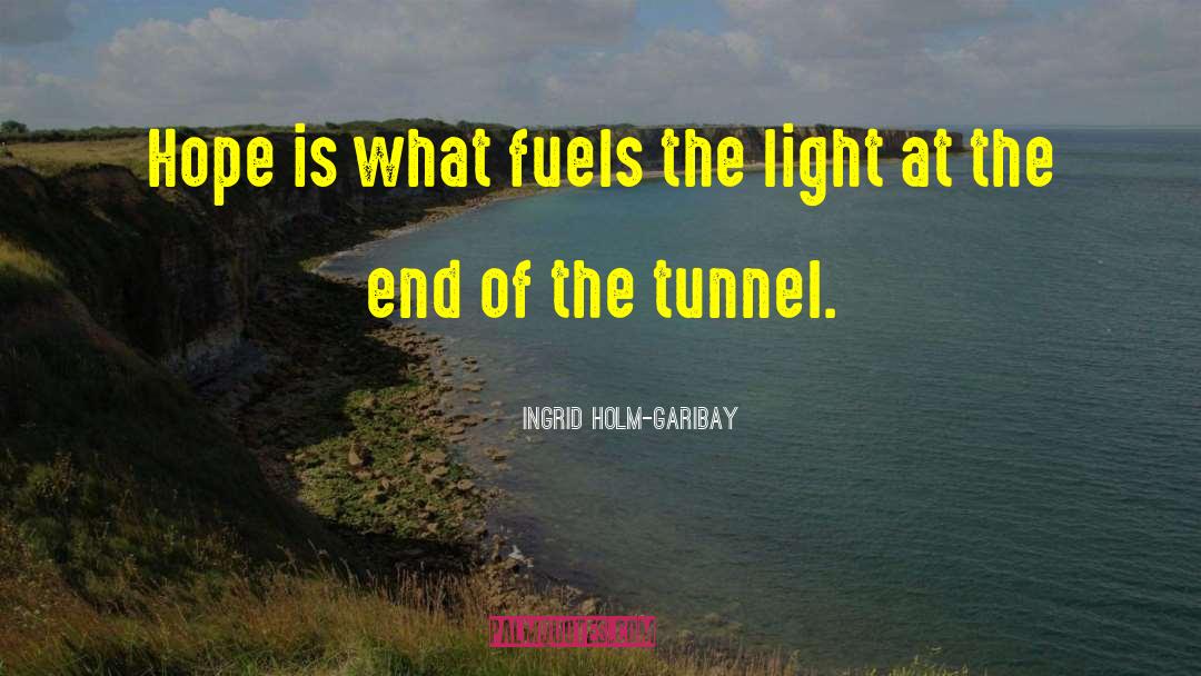 Light At The End Of The Tunnel quotes by Ingrid Holm-Garibay