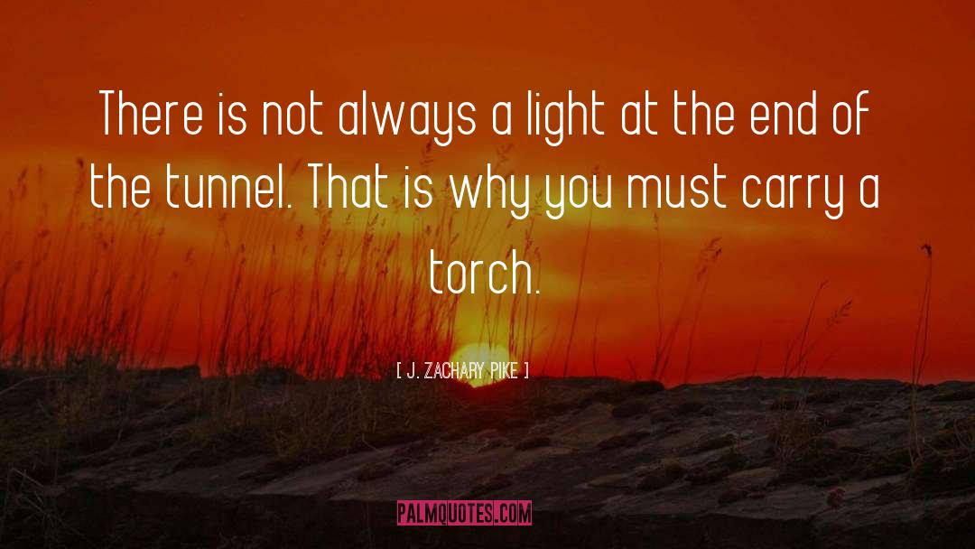 Light At The End Of The Tunnel quotes by J. Zachary Pike