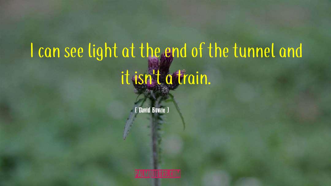 Light At The End Of The Tunnel quotes by David Bowie