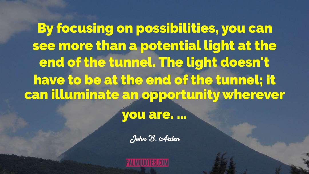 Light At The End Of The Tunnel quotes by John B. Arden