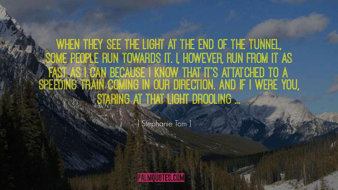 Light At The End Of The Tunnel quotes by Stephanie Tom
