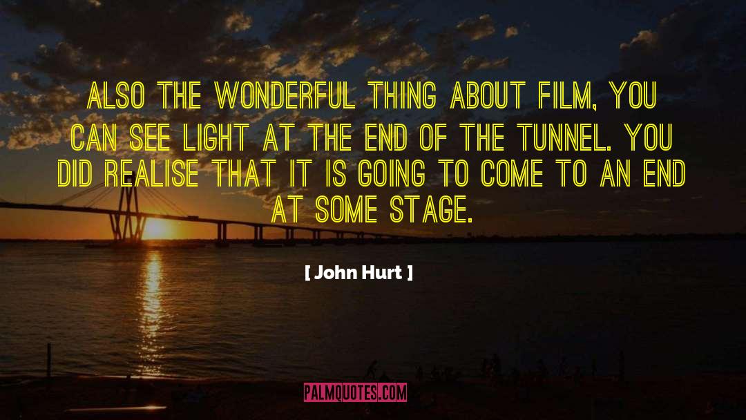 Light At The End Of The Tunnel quotes by John Hurt