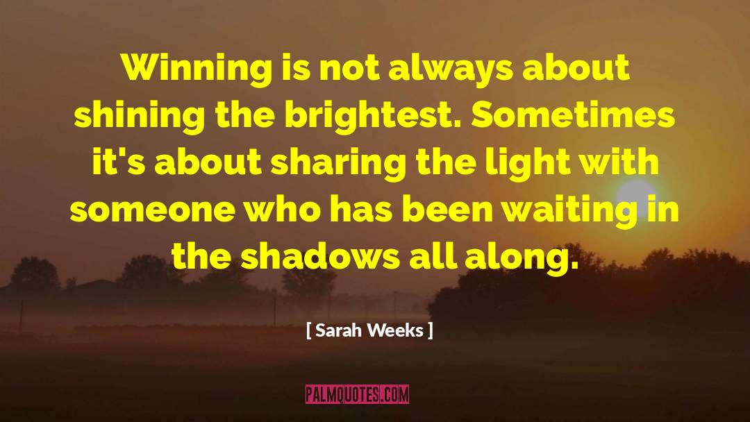 Light Ball quotes by Sarah Weeks