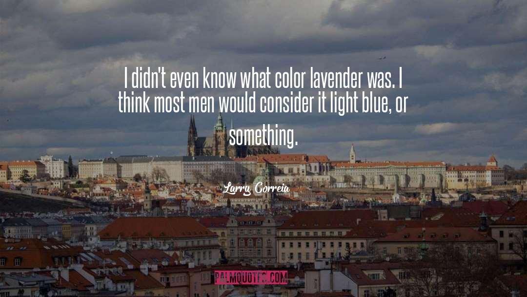 Light Blue quotes by Larry Correia