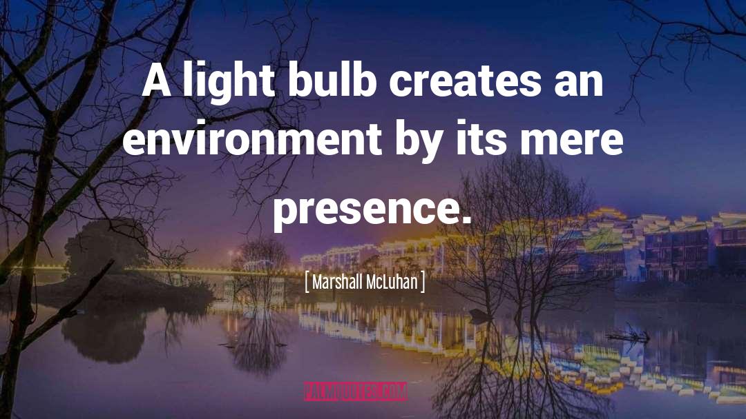 Light Bulb quotes by Marshall McLuhan