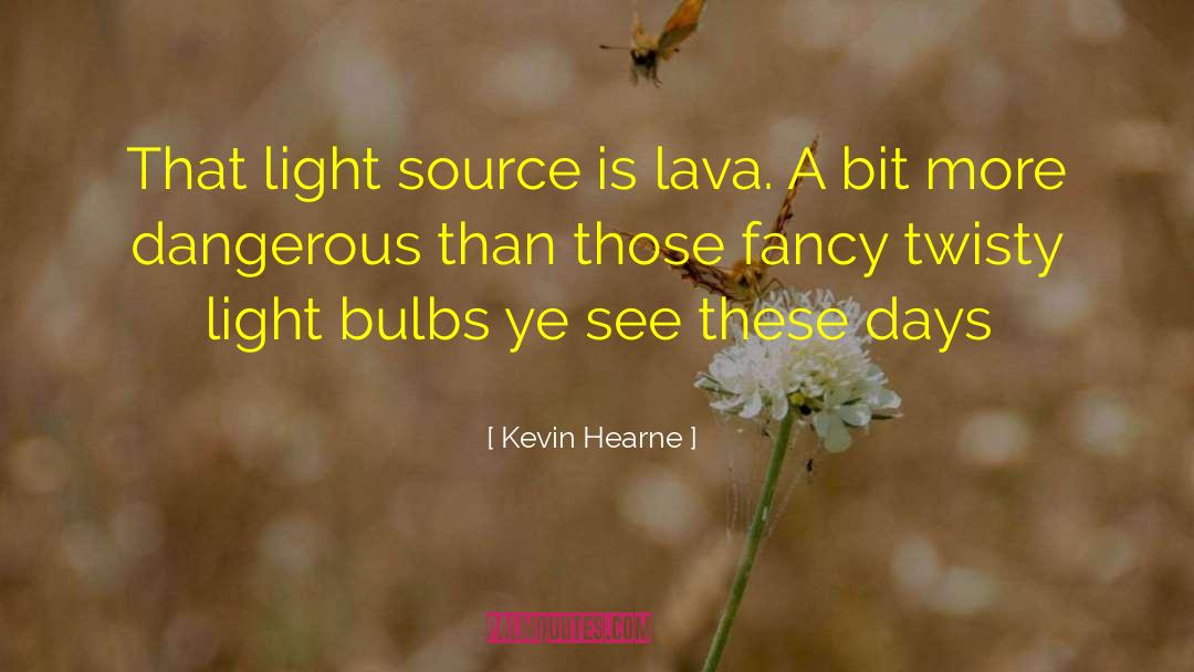 Light Bulbs quotes by Kevin Hearne