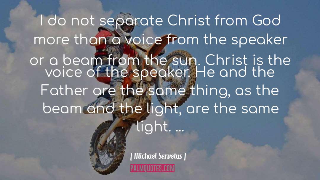 Light God quotes by Michael Servetus