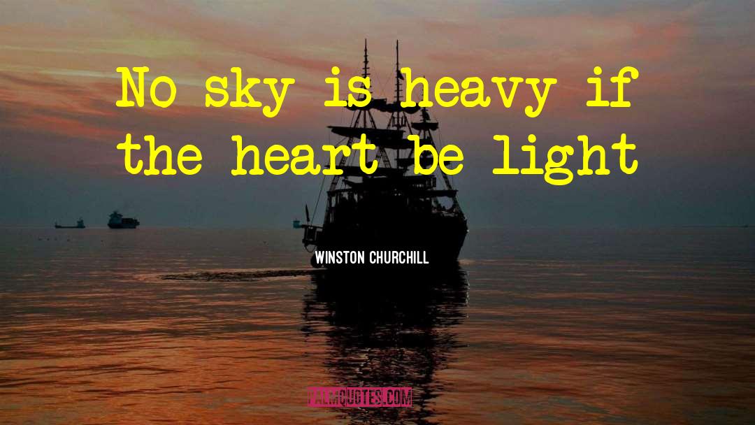 Light Heart quotes by Winston Churchill