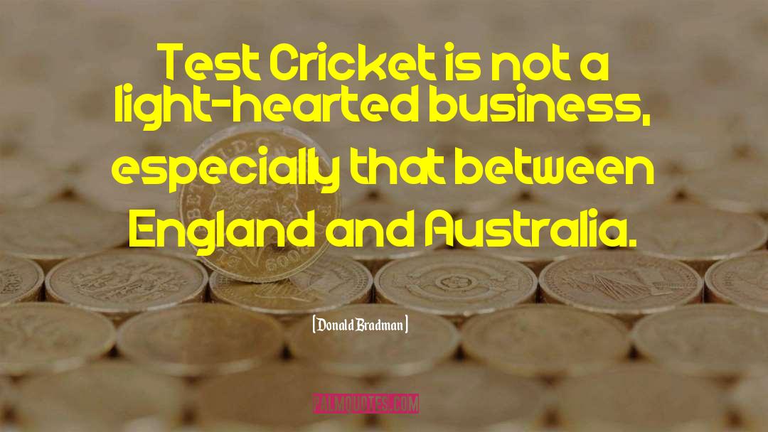 Light Hearted quotes by Donald Bradman