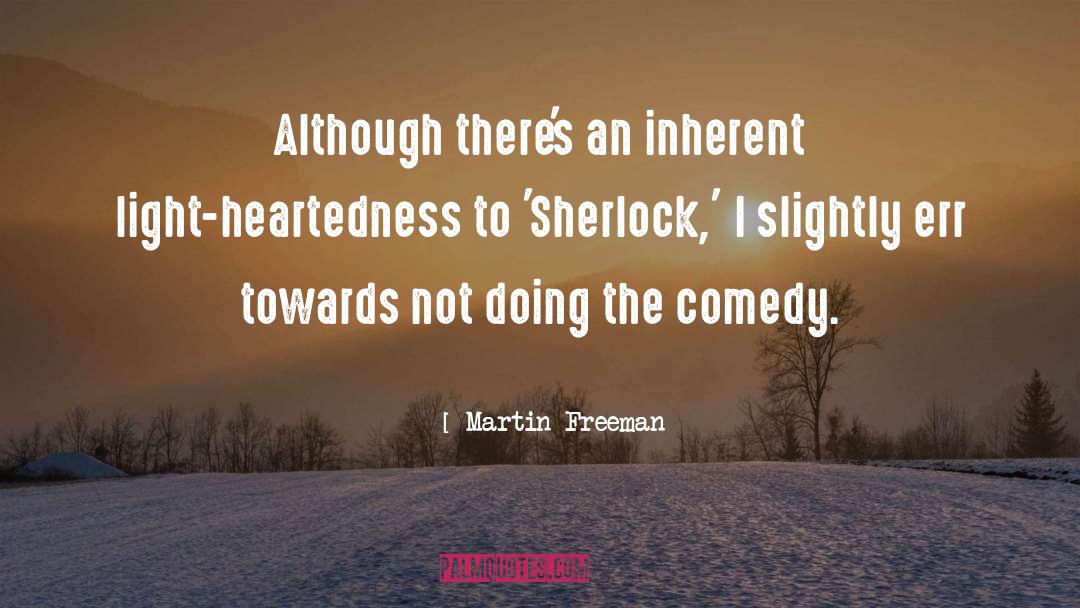 Light Heartedness quotes by Martin Freeman