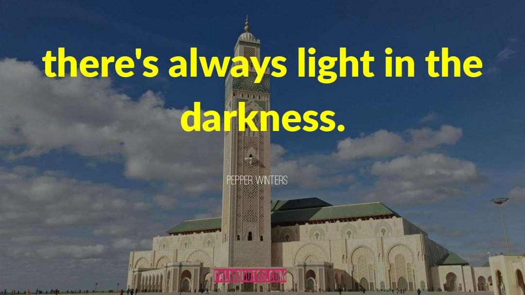 Light In The Darkness quotes by Pepper Winters