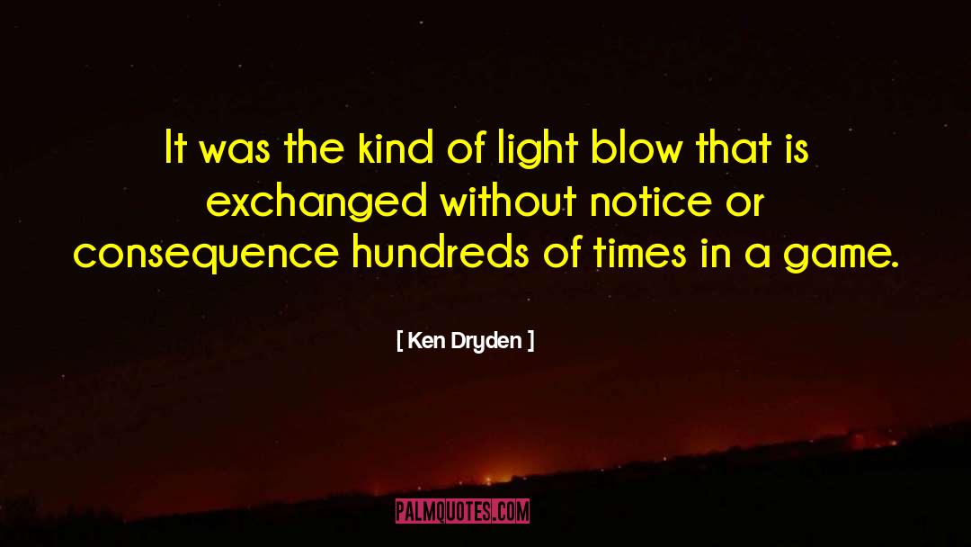 Light In The Shadows quotes by Ken Dryden