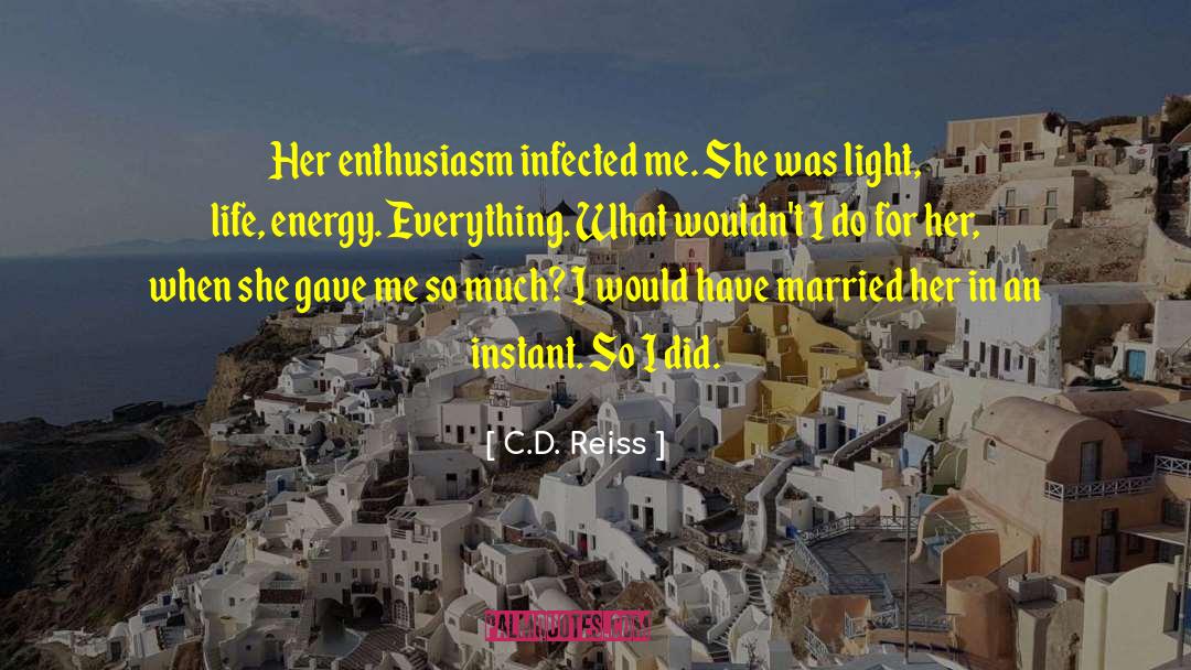 Light Life quotes by C.D. Reiss