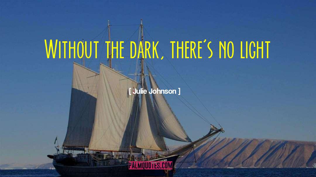 Light Life quotes by Julie Johnson