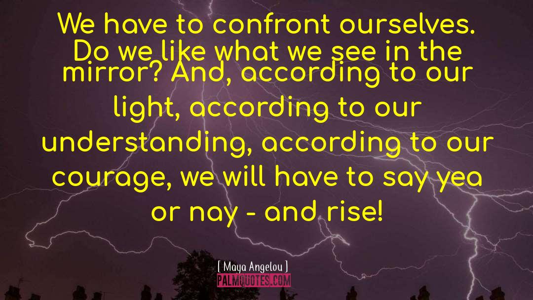 Light Matters quotes by Maya Angelou