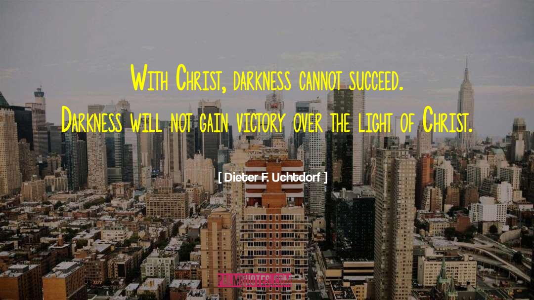 Light Of Christ quotes by Dieter F. Uchtdorf