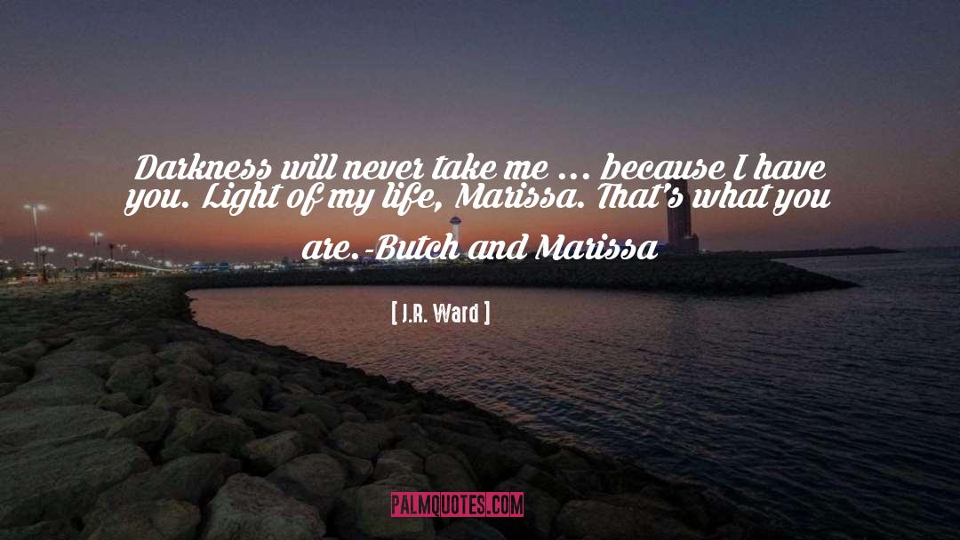 Light Of My Life quotes by J.R. Ward
