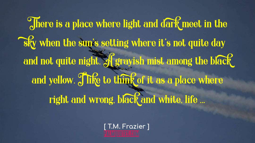 Light Of Science quotes by T.M. Frazier