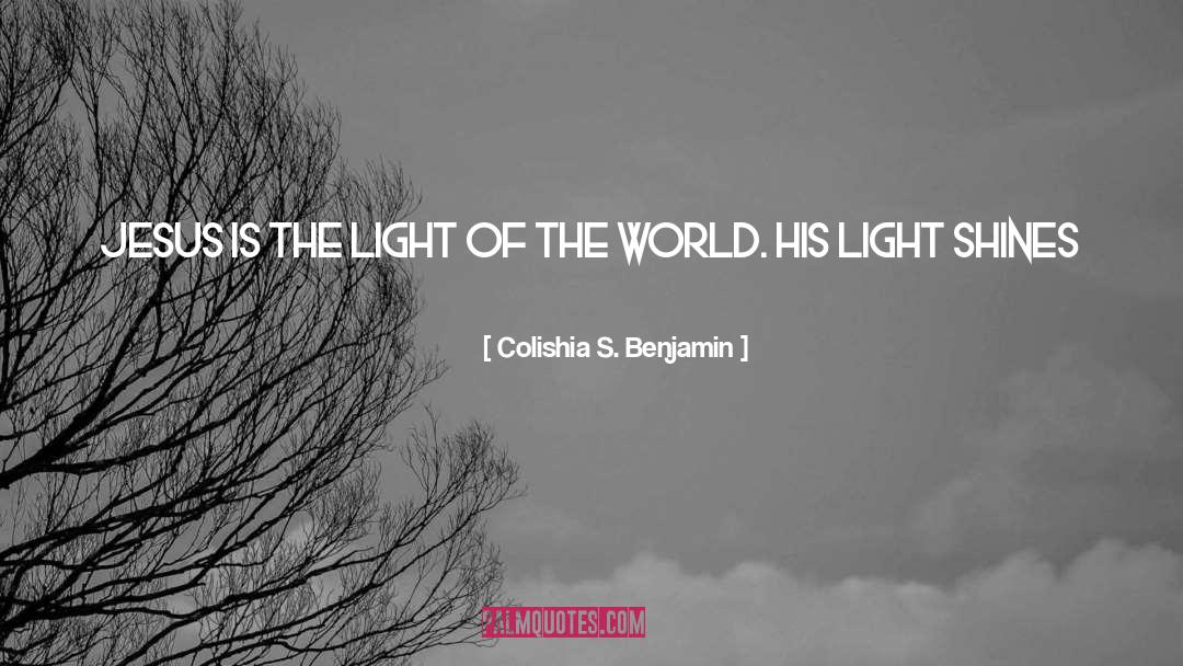 Light Of The World quotes by Colishia S. Benjamin