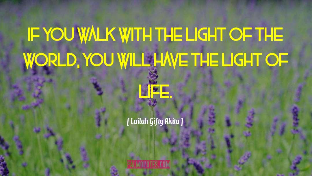 Light Of The World quotes by Lailah Gifty Akita