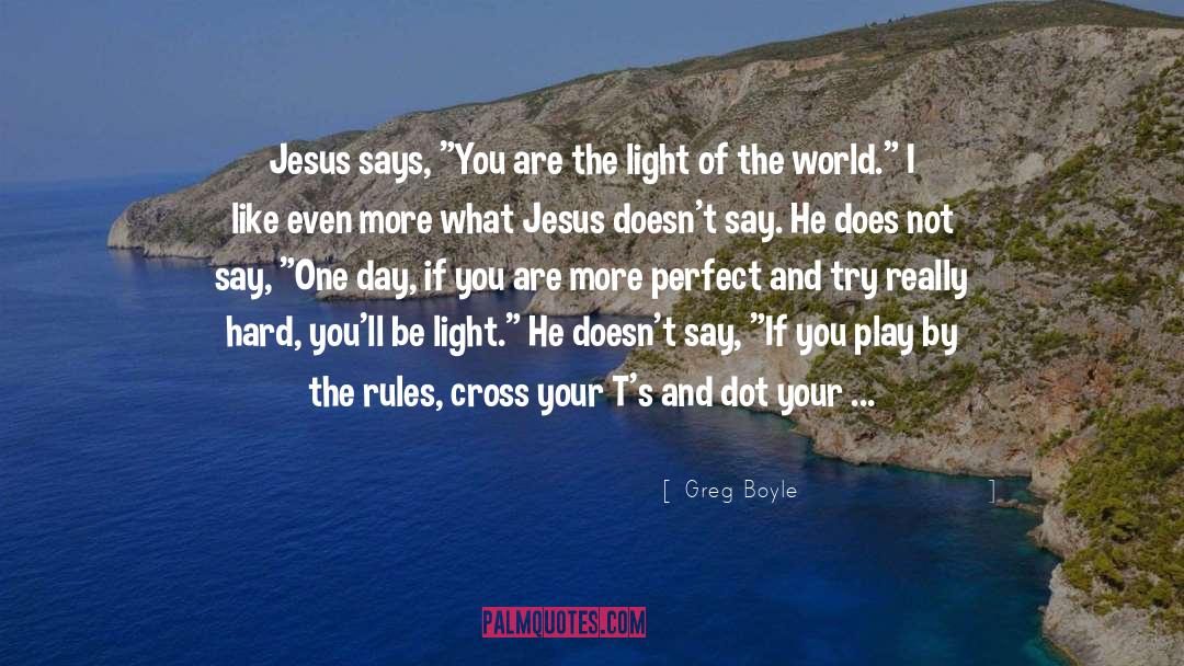 Light Of The World quotes by Greg Boyle