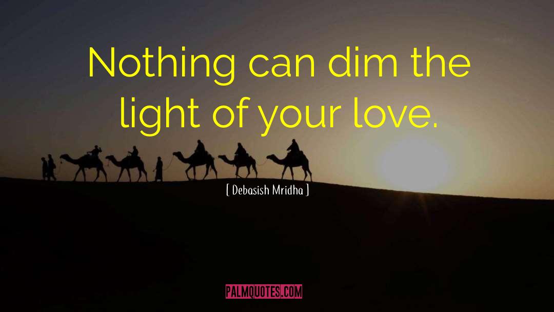 Light Of Your Love quotes by Debasish Mridha