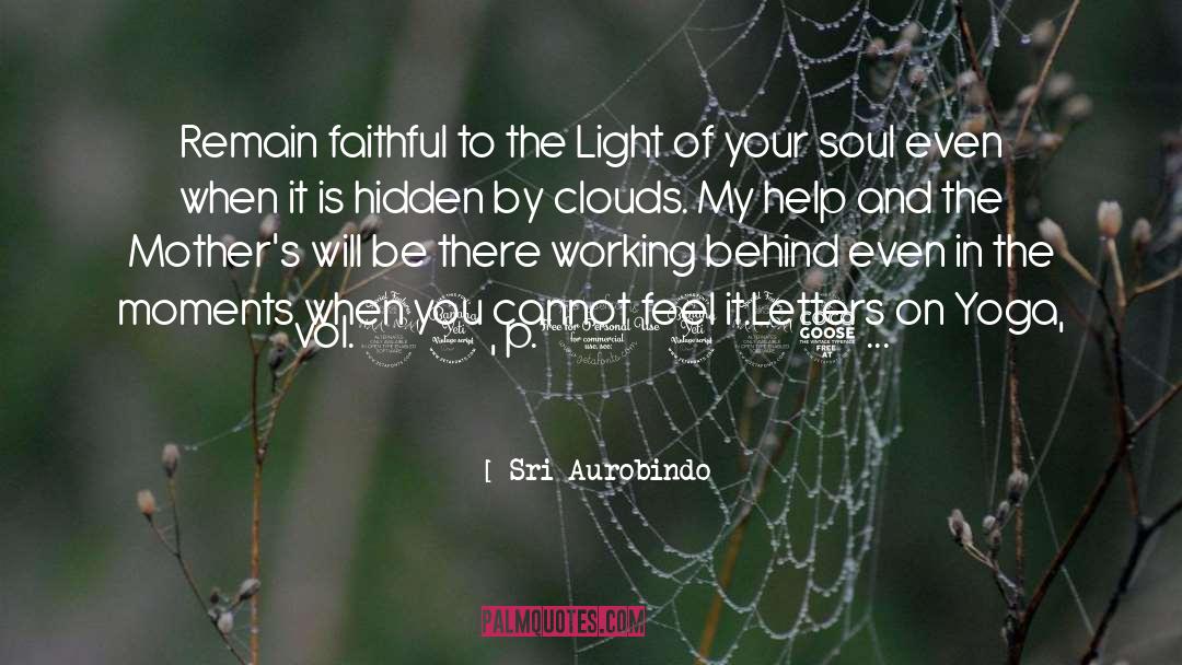 Light Of Your Soul quotes by Sri Aurobindo