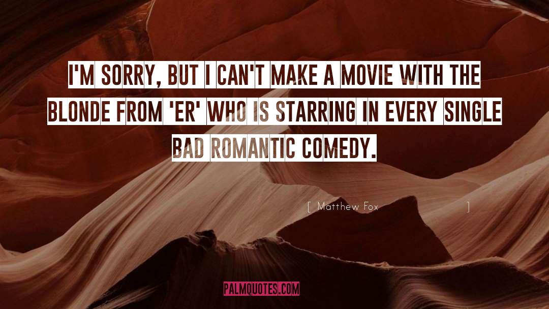 Light Romantic Comedy quotes by Matthew Fox