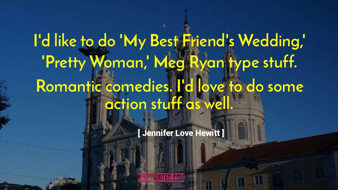 Light Romantic Comedy quotes by Jennifer Love Hewitt