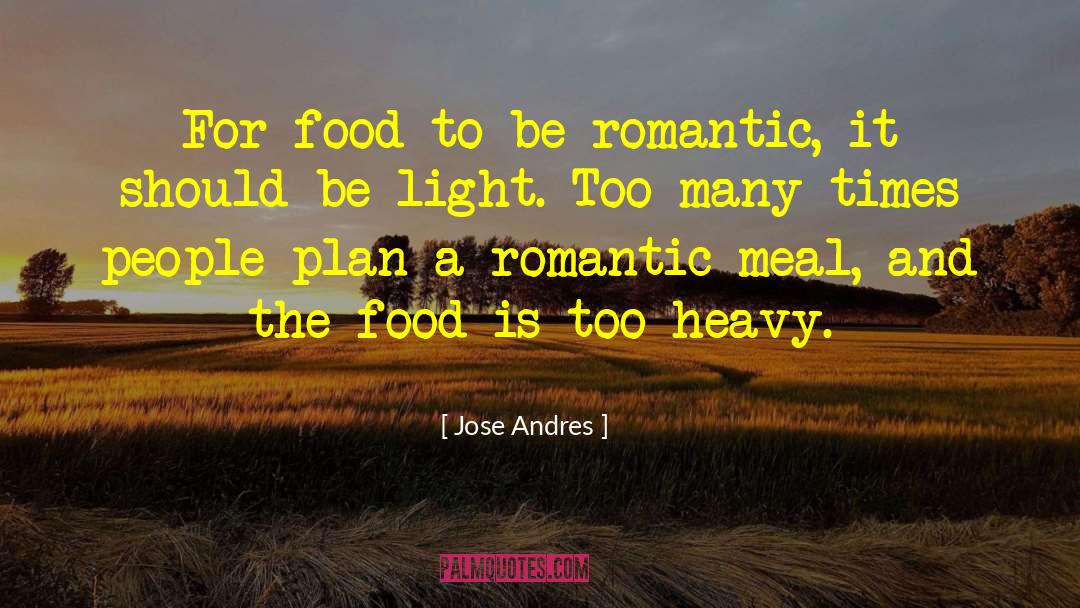 Light Romantic Comedy quotes by Jose Andres