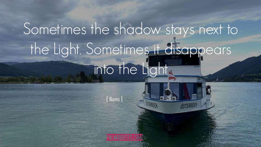 Light Shadow quotes by Rumi