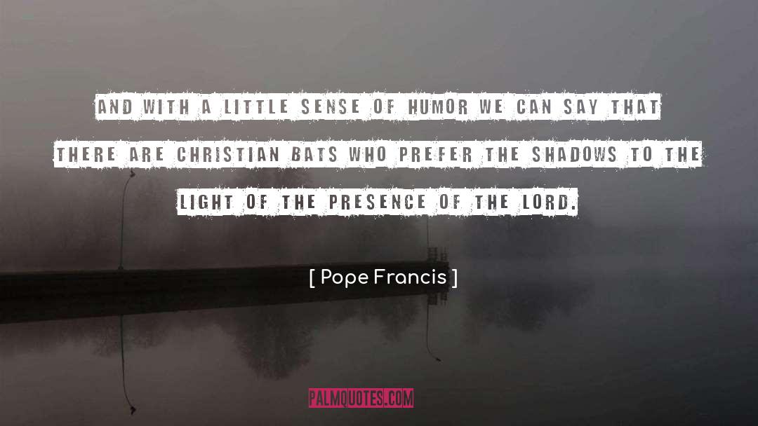 Light Shadow quotes by Pope Francis