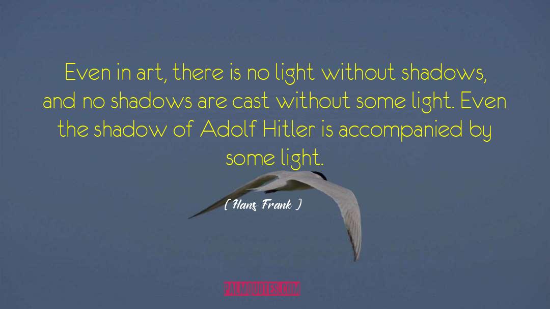 Light Shadow quotes by Hans Frank