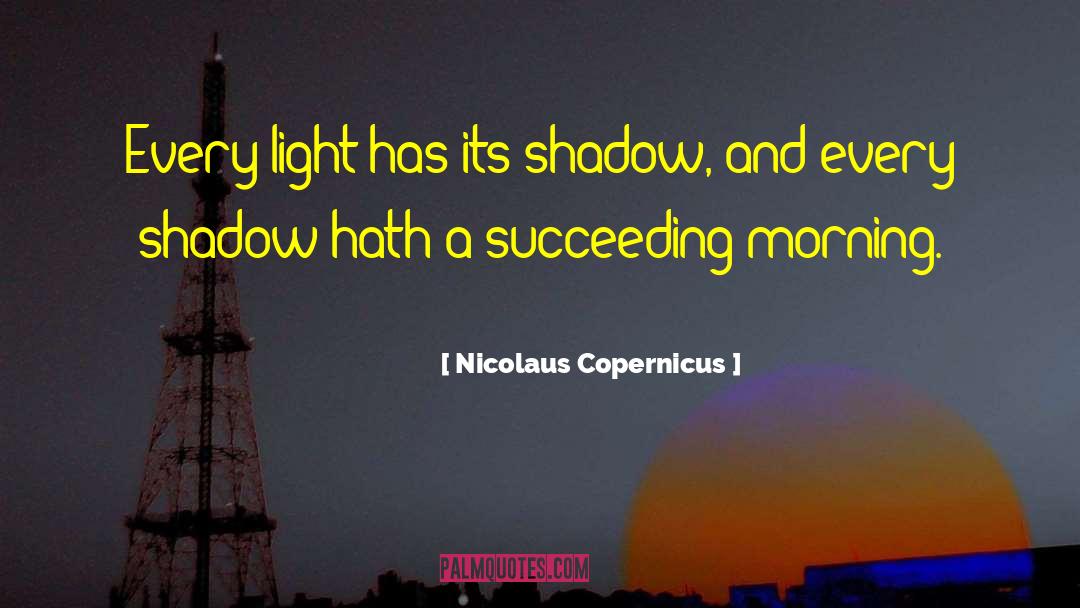 Light Shadow quotes by Nicolaus Copernicus