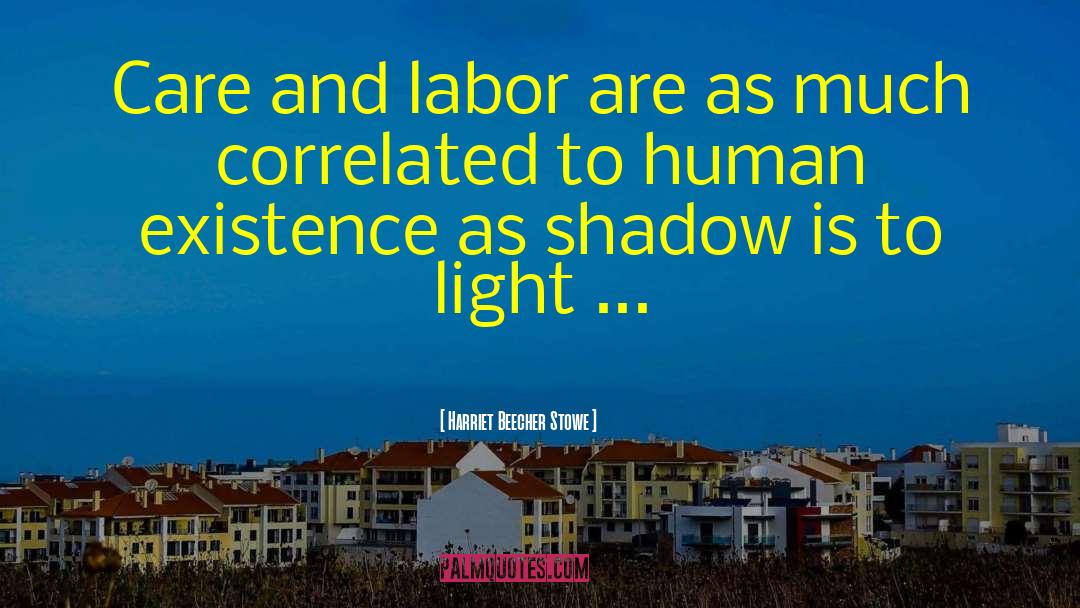 Light Shadow quotes by Harriet Beecher Stowe