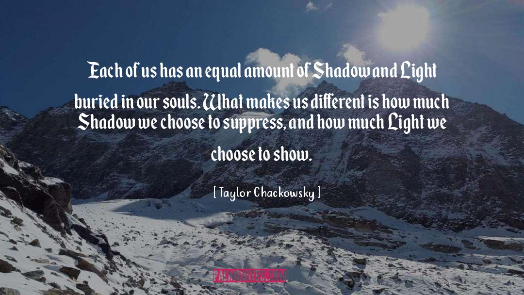 Light Shadow quotes by Taylor Chackowsky