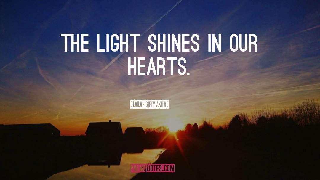 Light Shines quotes by Lailah Gifty Akita