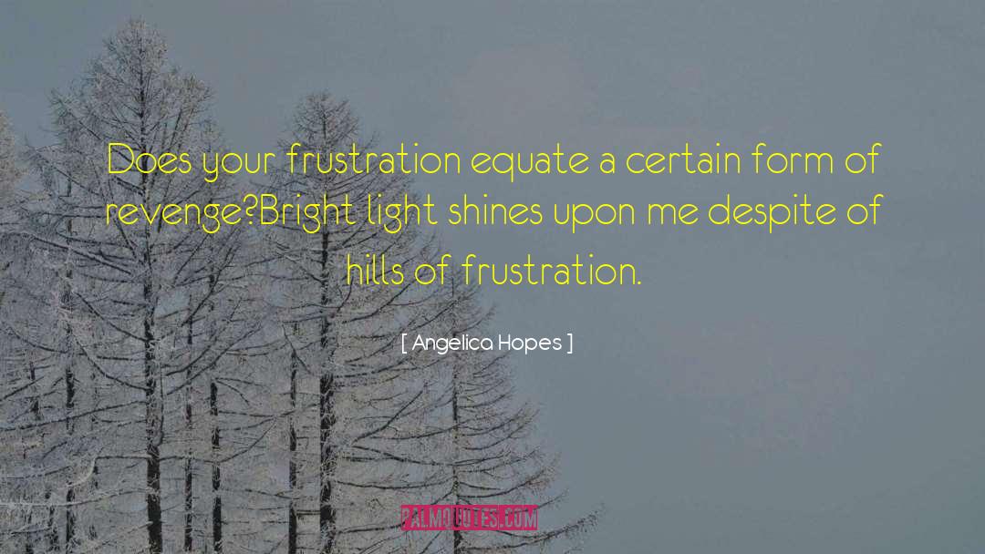 Light Shines quotes by Angelica Hopes