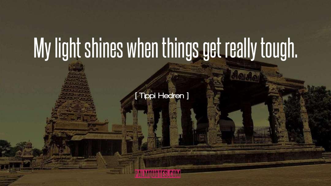Light Shines quotes by Tippi Hedren